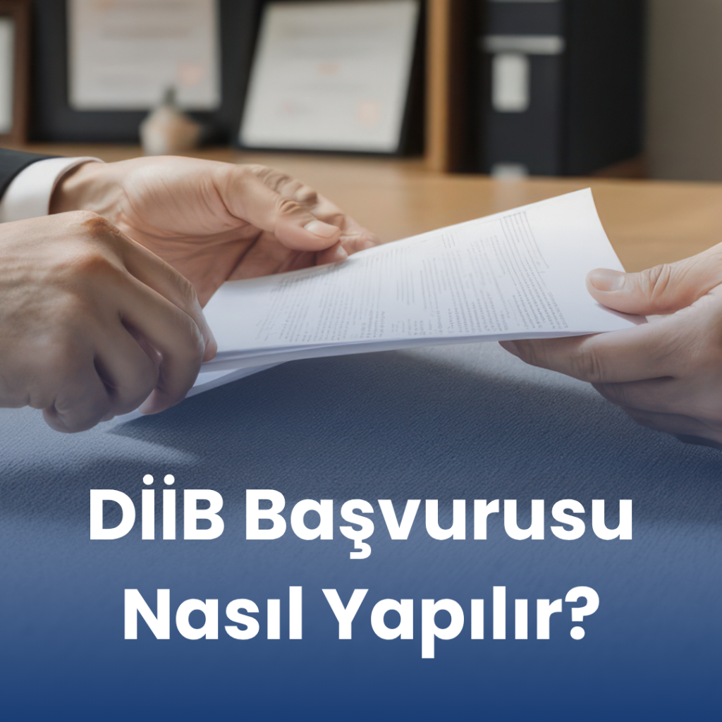 DİİB Başvurusu Nasıl Yapılır? Gerekli Evraklar ve 2025 Adım Adım Rehber